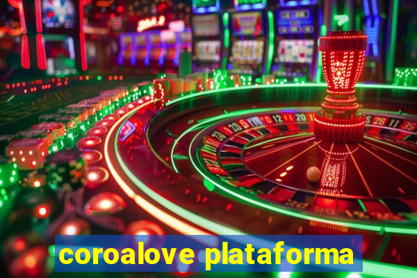 coroalove plataforma